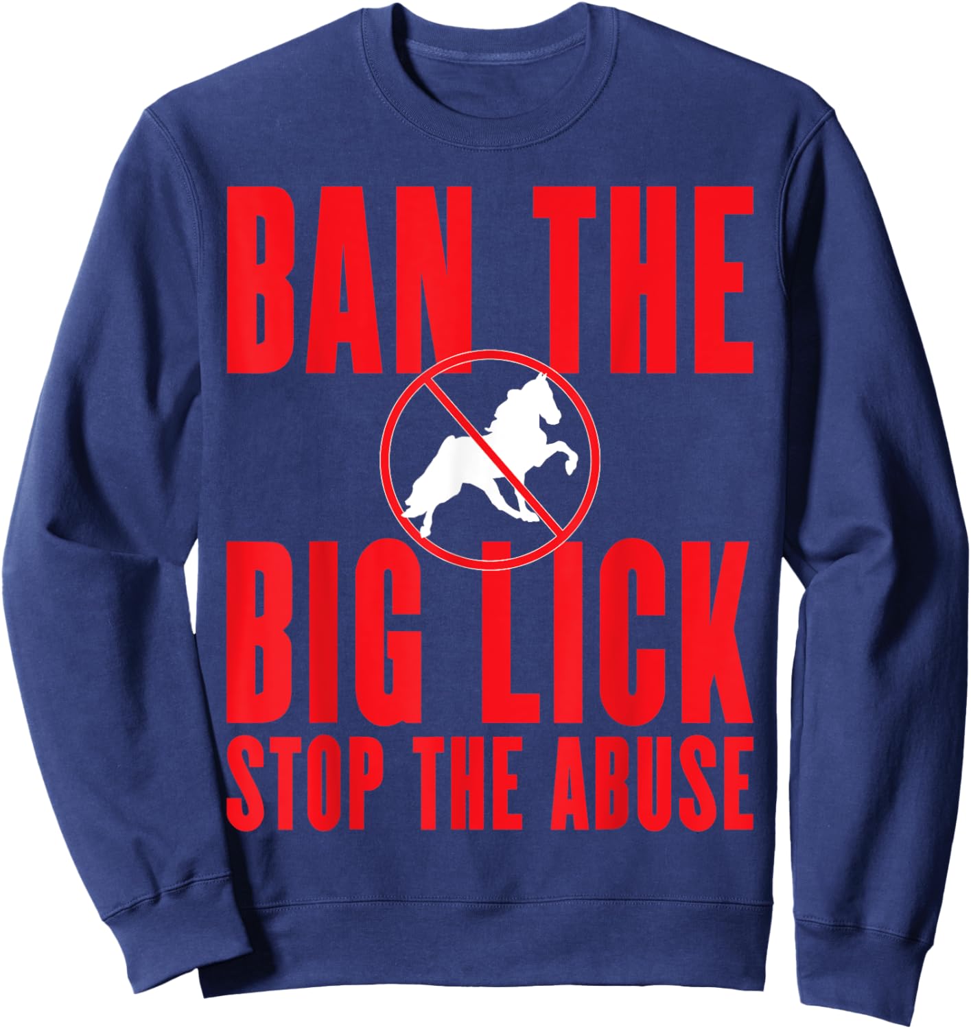 Ban The Big Lick - Stop The Abuse - Tennessee Walking Horse Sweatshirt - Sweatshirt | Navy