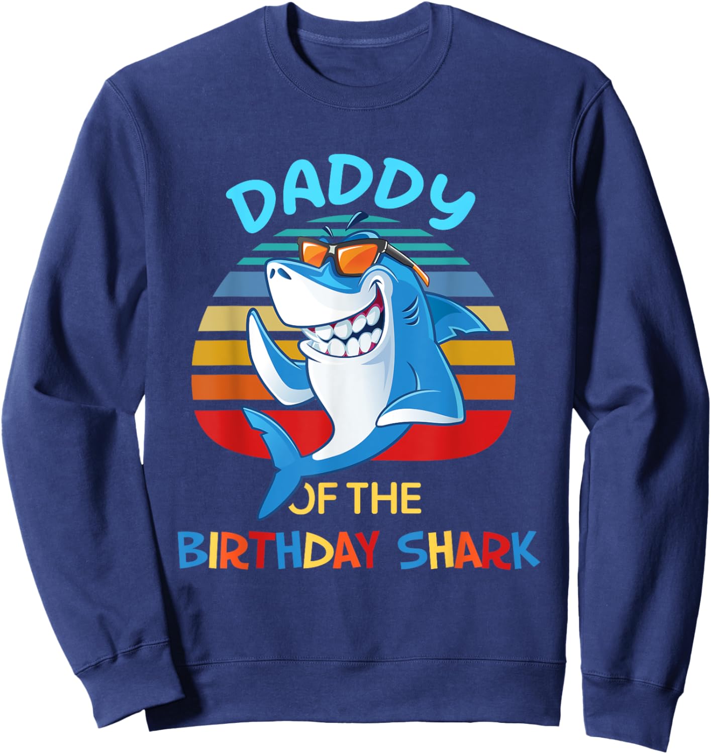 Daddy of the Shark Birthday Dad Matching Family Sweatshirt - Sweatshirt | Navy