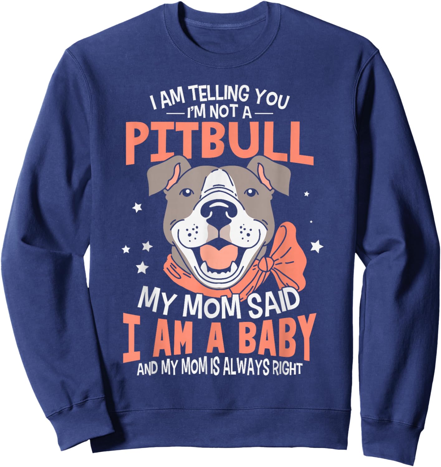 I Am Telling You I'm Not A Pitbull Dog Owners Gifts Sweatshirt - Sweatshirt | Navy