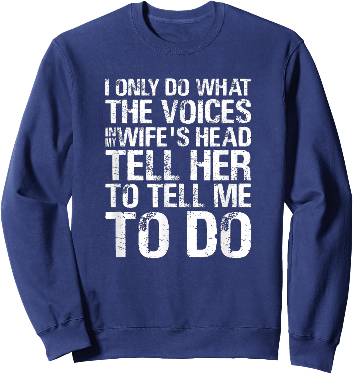 Funny Crazy Bossy Wife Hearing Voices In Her Head Saying Sweatshirt - Sweatshirt | Navy