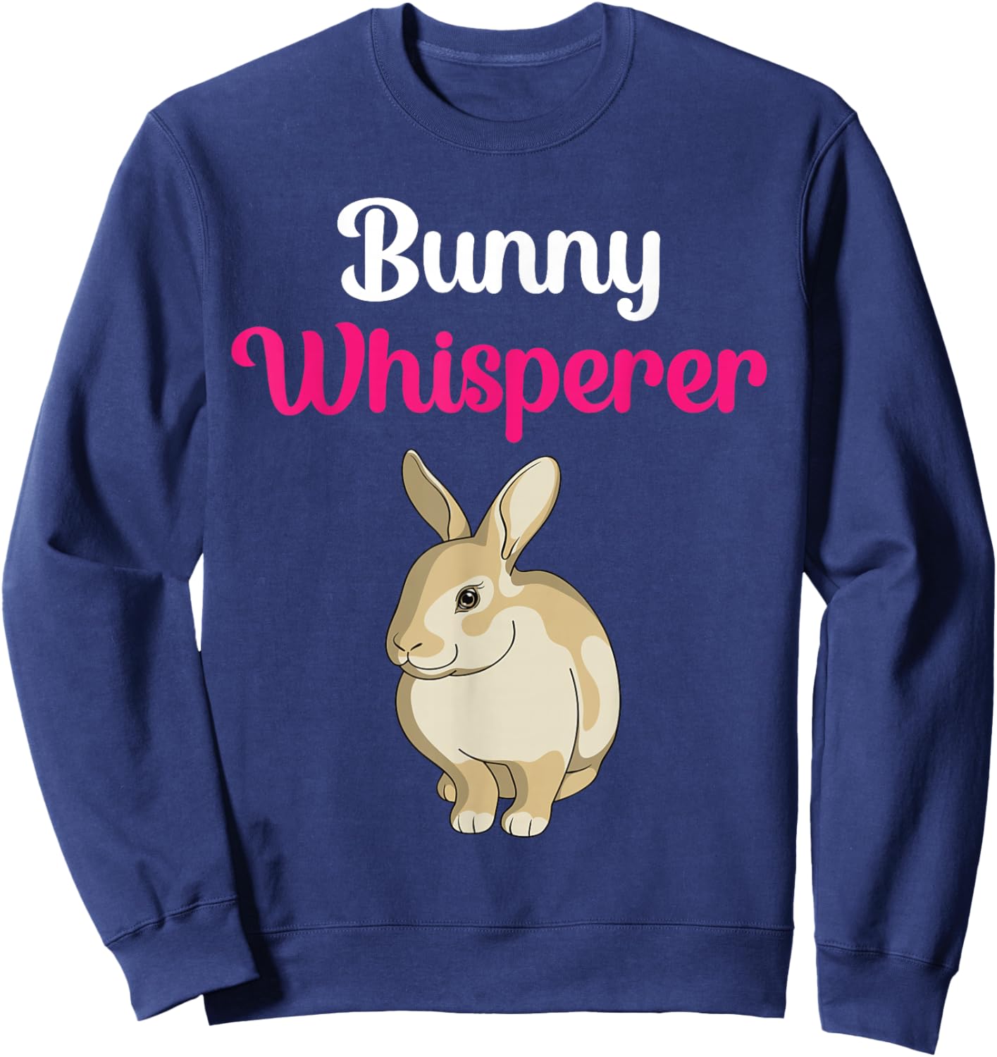 Bunny Whisperer Funny Rabbit Bunny Lover Mom Sweatshirt - Sweatshirt | Navy