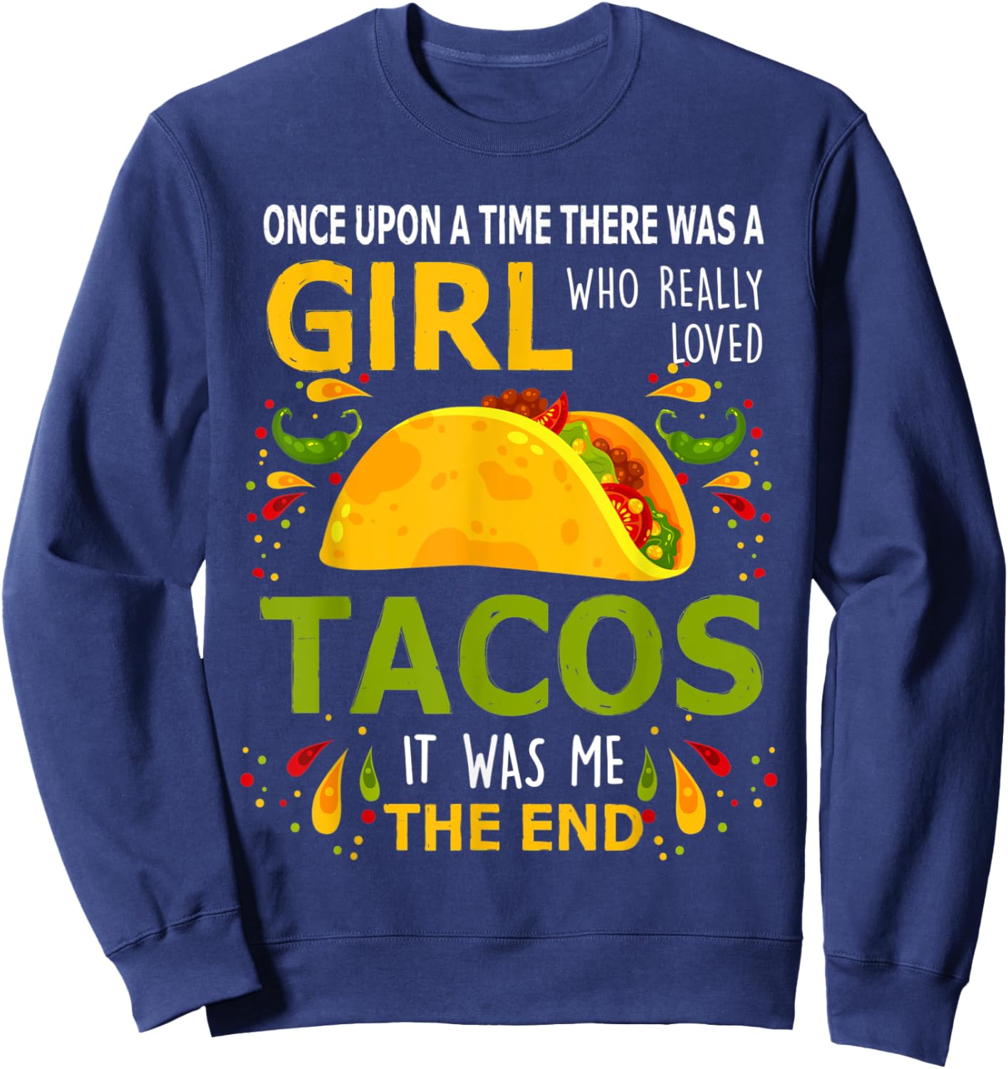 Once Upon A Time There Was A Girl Who Really Loved Tacos Sweatshirt - Sweatshirt | Navy