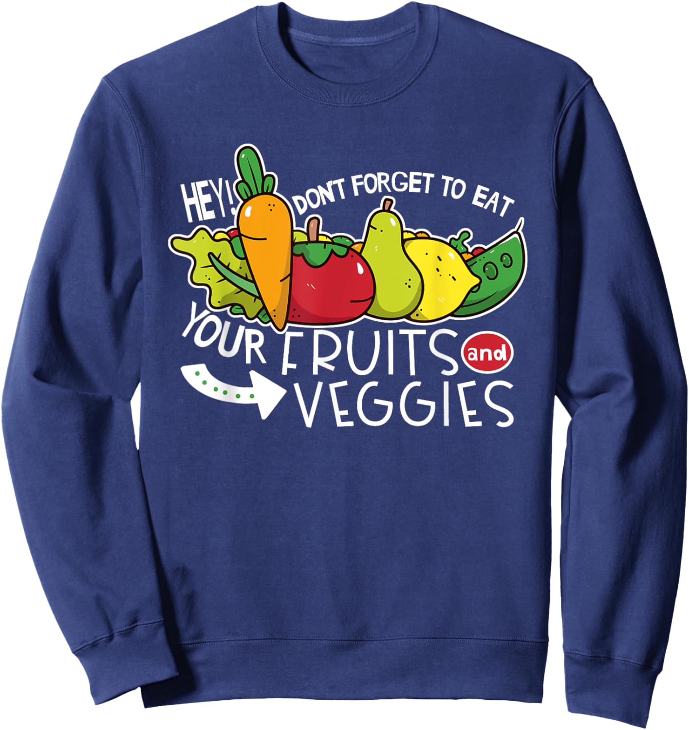 Don't forget to eat your fruits and vegetables Sweatshirt - Sweatshirt | Navy
