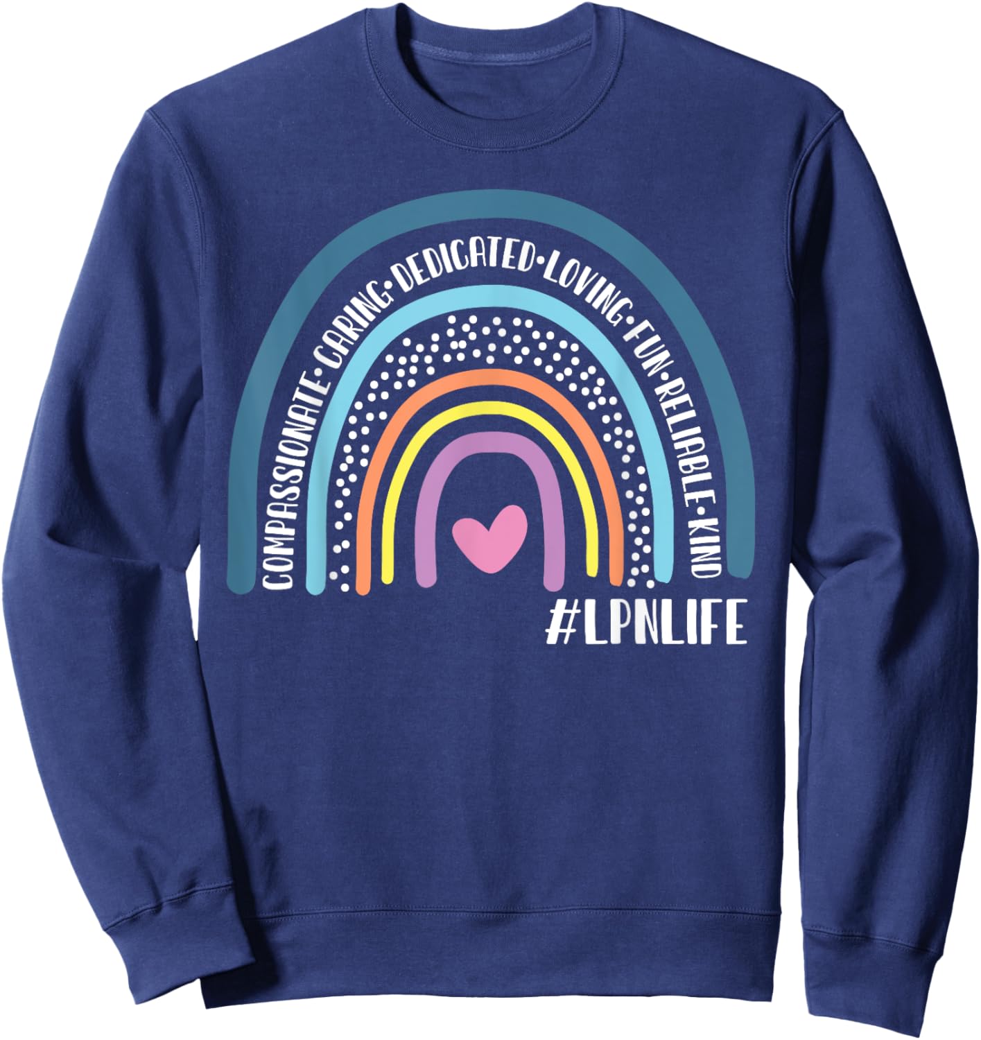 LPN Licensed Practical Nurse Cute Rainbow Sweatshirt - Sweatshirt | Navy