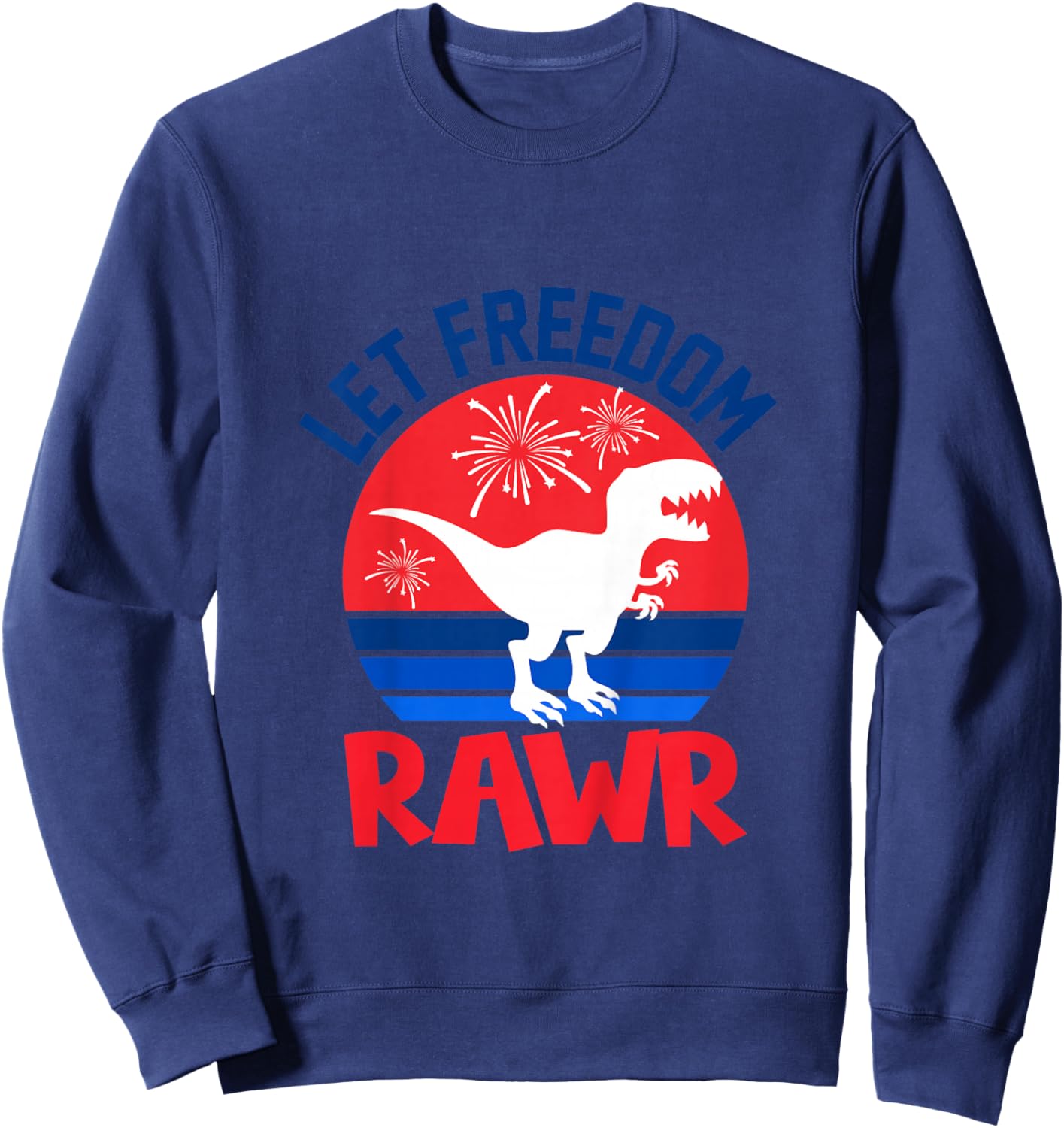 Let Freedom Rawr Cute Dinosaur Dino 4th Of July Baby Toddler Sweatshirt - Sweatshirt | Navy