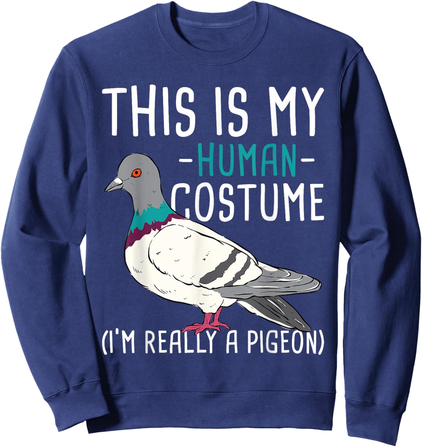 This Is My Human Costume - Pigeon Racing Lover Bird Breeder Sweatshirt - Sweatshirt | Navy