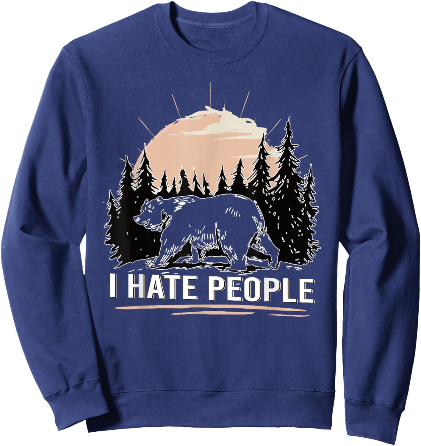Bear in The Forest I Hate People Funny Sweatshirt - Sweatshirt | Navy