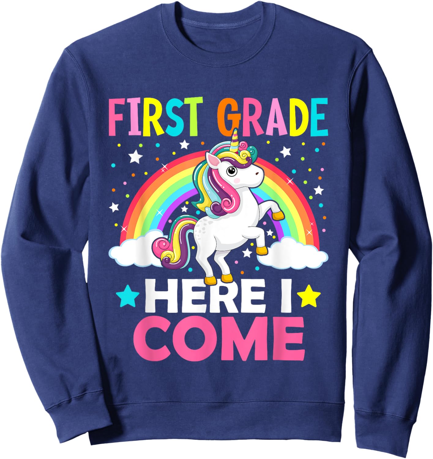 First Grade Here I Come Unicorn Back To School 1st Graders Sweatshirt - Sweatshirt | Navy
