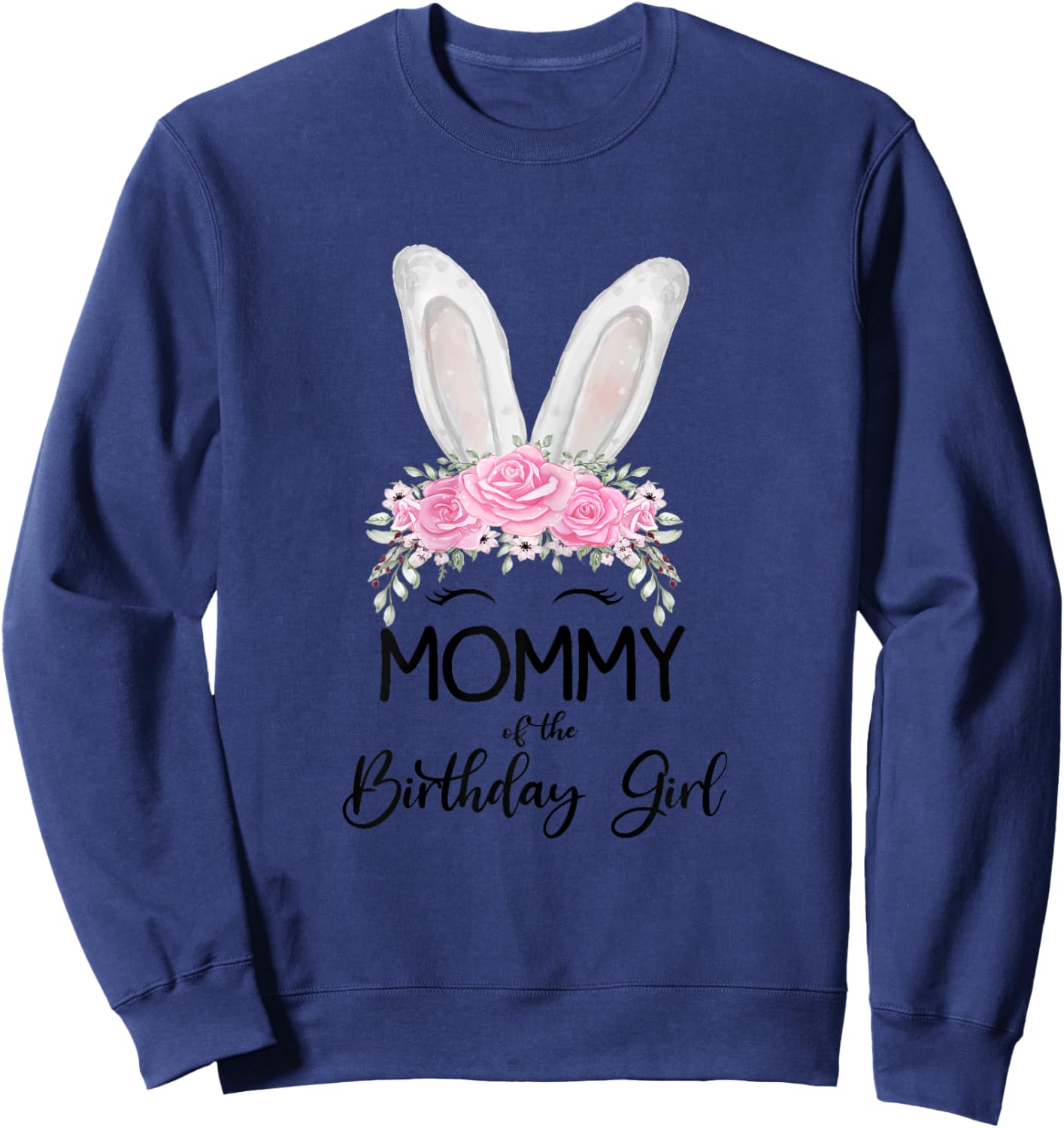 Mommy of the Birthday Girl"- Family Bunny Rabbit Birthday Sweatshirt - Sweatshirt | Navy