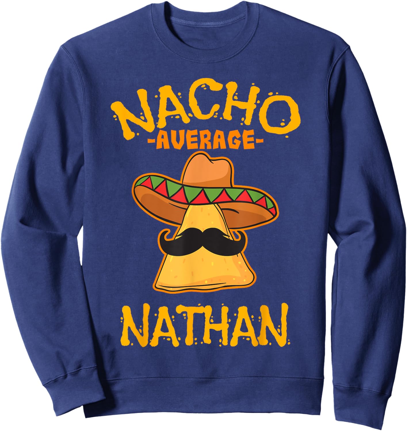 Nacho Average Nathan Personalized Name Funny Taco Sweatshirt - Sweatshirt | Navy