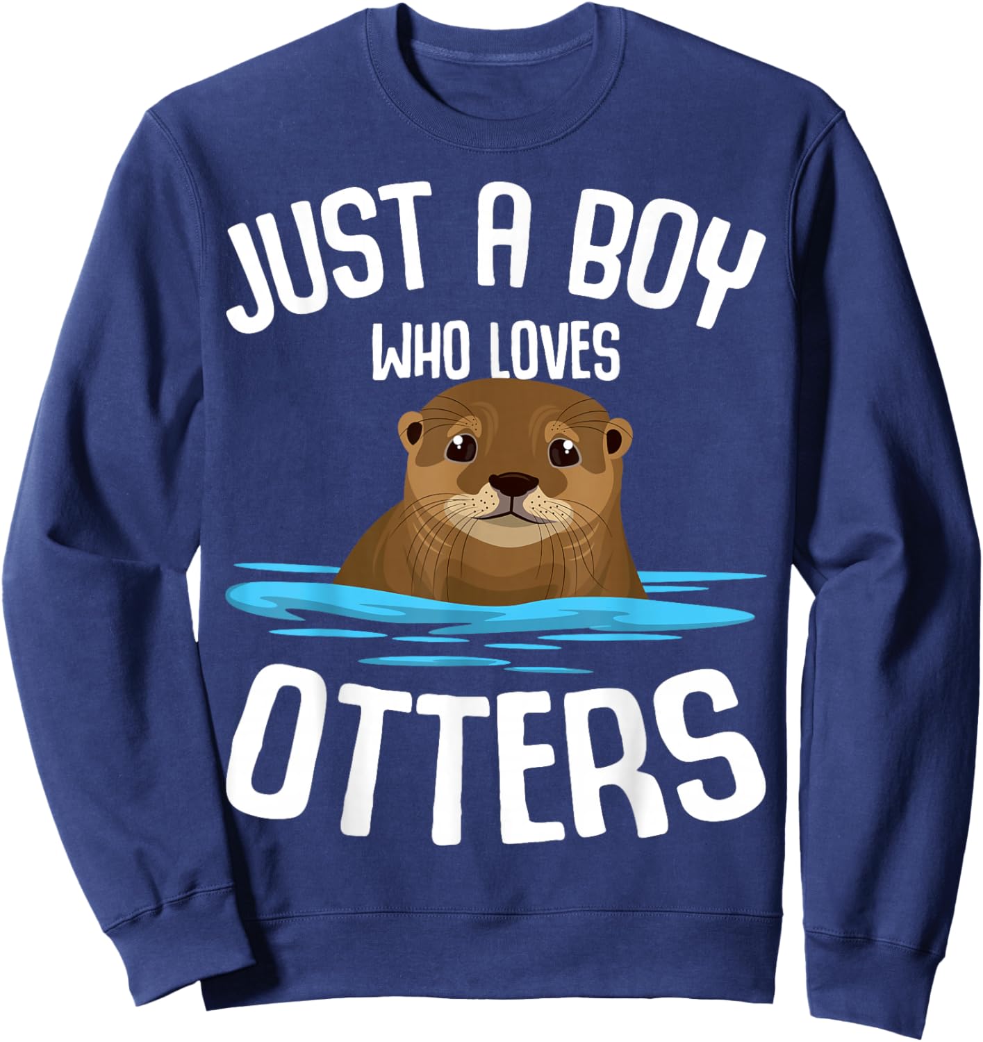 Just a Boy Who Loves Otters Kids Boys Otter Sweatshirt - Sweatshirt | Navy