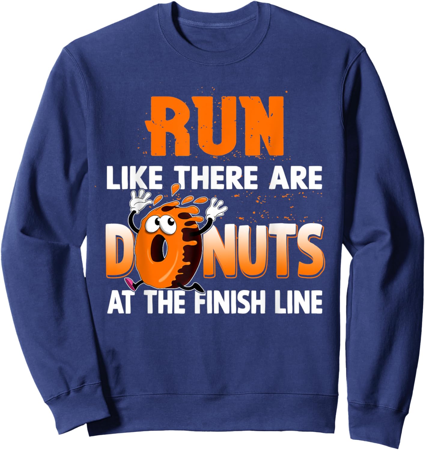 Run Like There are Donuts at the Finish Line Marathon Sweatshirt - Sweatshirt | Navy