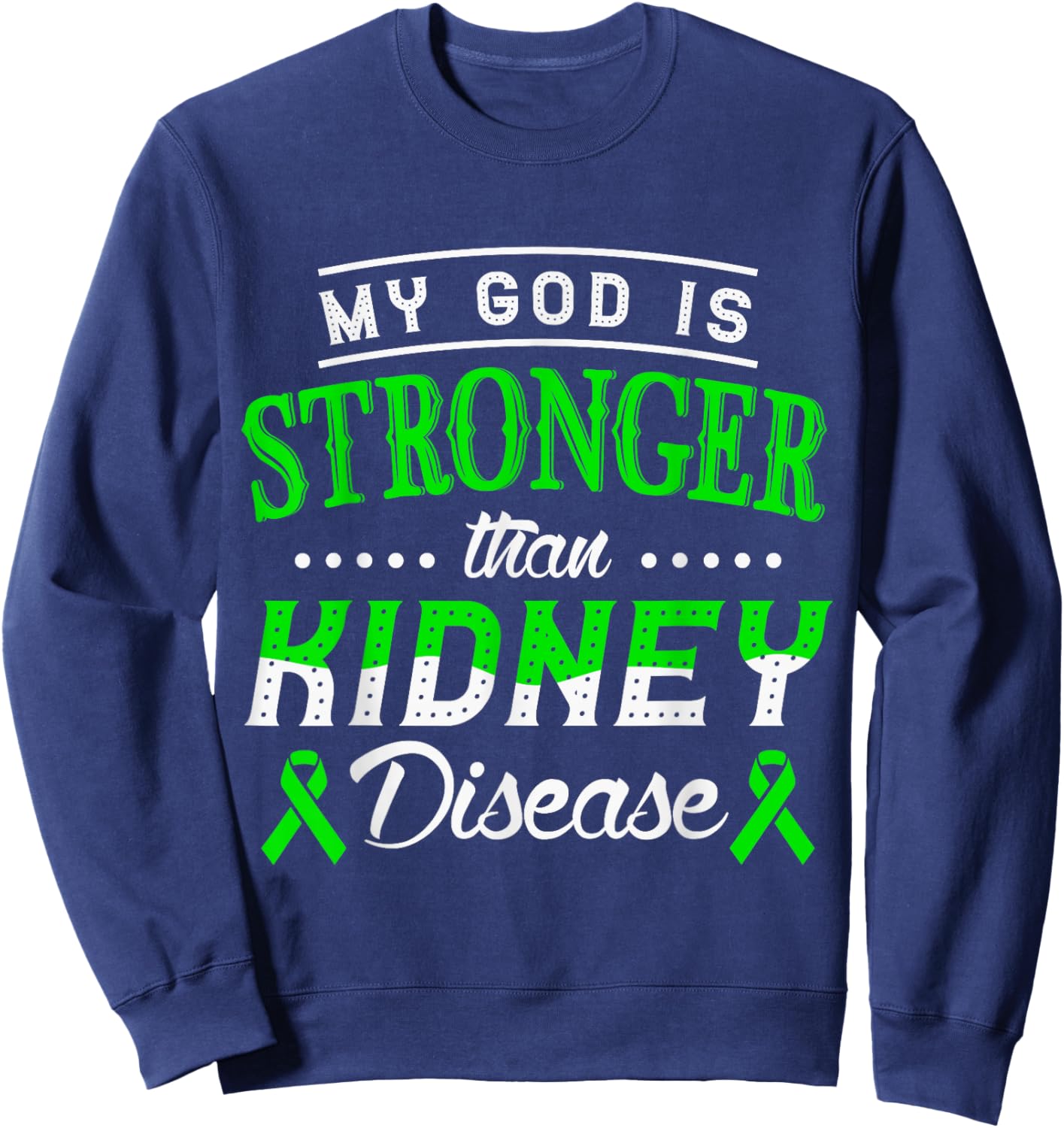 My God is stronger than kidney disease kidney awareness Sweatshirt - Sweatshirt | Navy