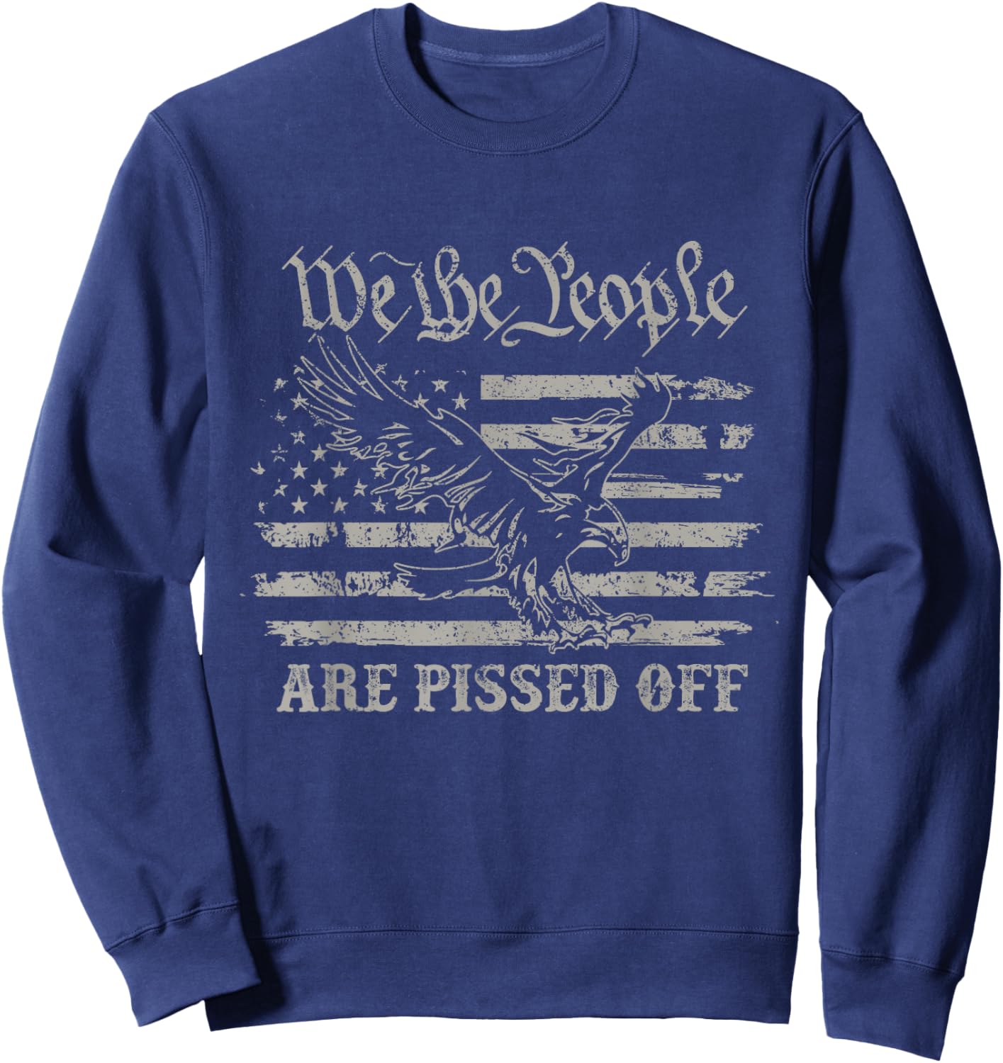 American Flag Bald Eagle We The People Are Pissed Off Sweatshirt - Sweatshirt | Navy