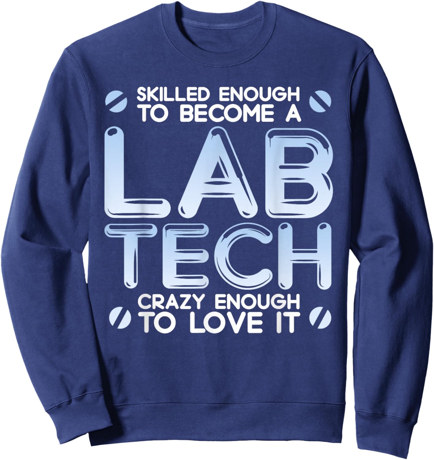 Skilled Lab Tech Funny Medical Lab Technician Sweatshirt - Sweatshirt | Navy