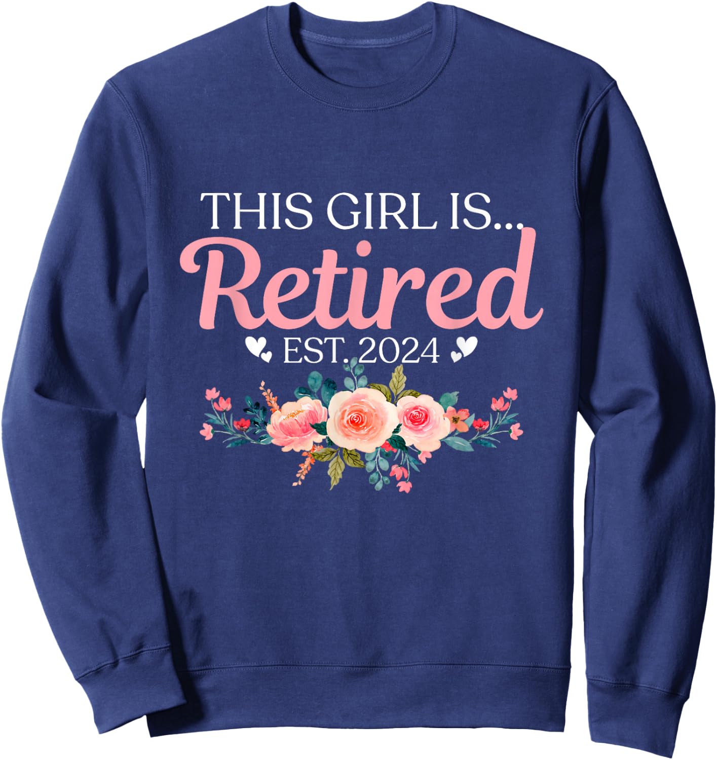This Girl Is Retired Est. 2024 Sweatshirt - Sweatshirt | Navy