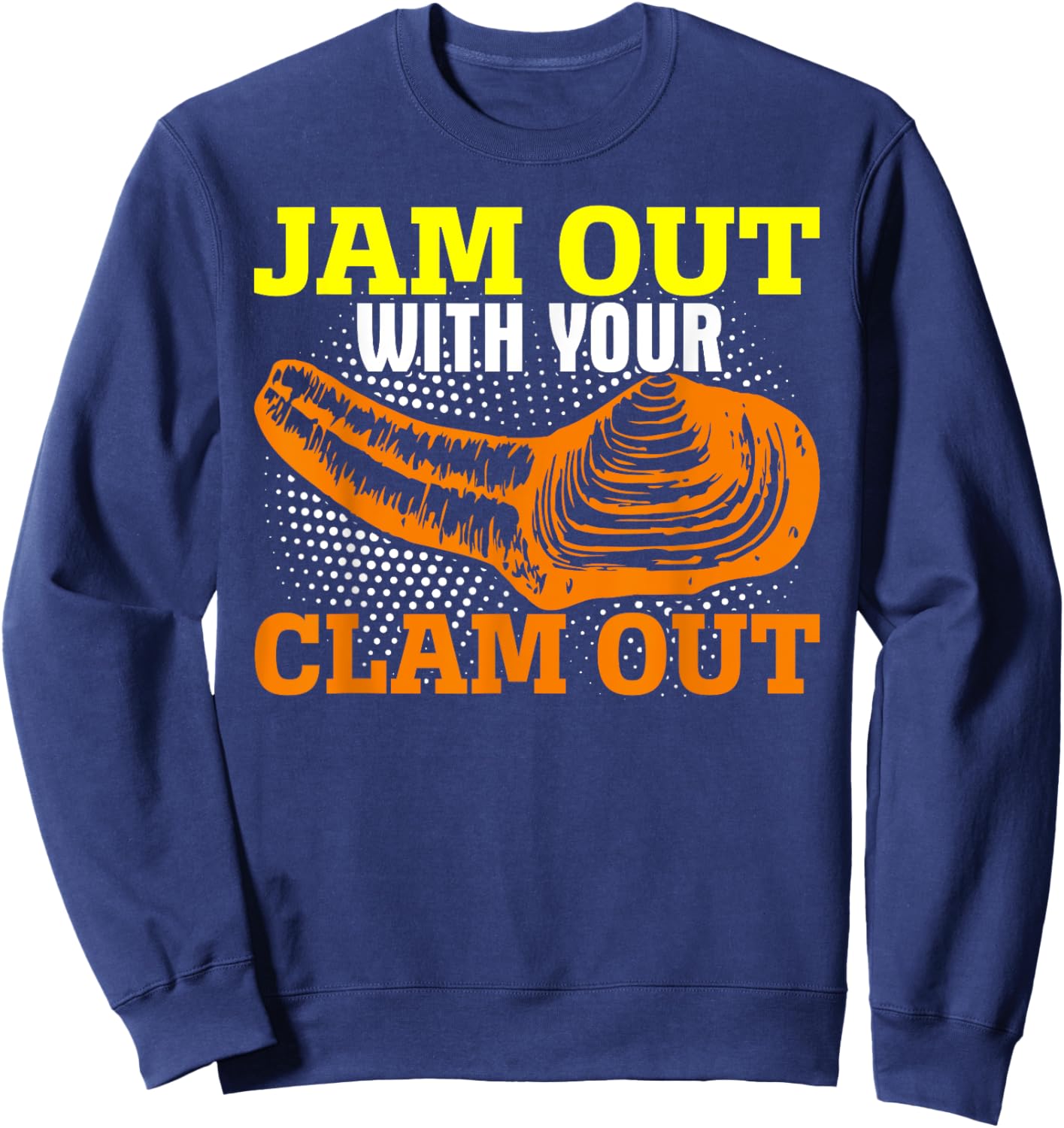 Jam Out With Your Clam Out Funny Geoduck Hunter Gooey Duck Sweatshirt - Sweatshirt | Navy