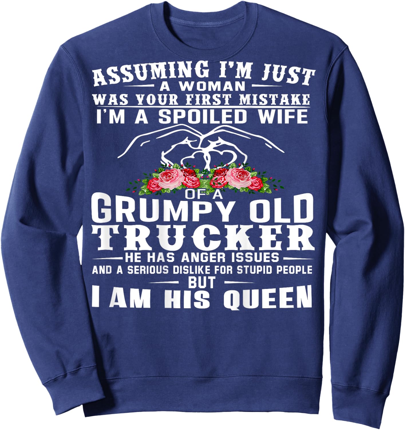 I'm A Spoiled Wife Of A Grumpy Old Trucker (on back) Sweatshirt - Sweatshirt | Navy