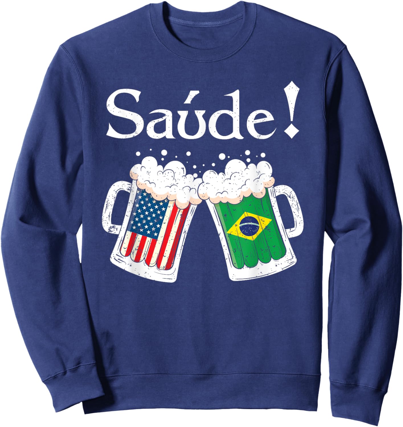 Saude Shirt Brazilian Toast Beer American Brazilian Flag Sweatshirt - Sweatshirt | Navy