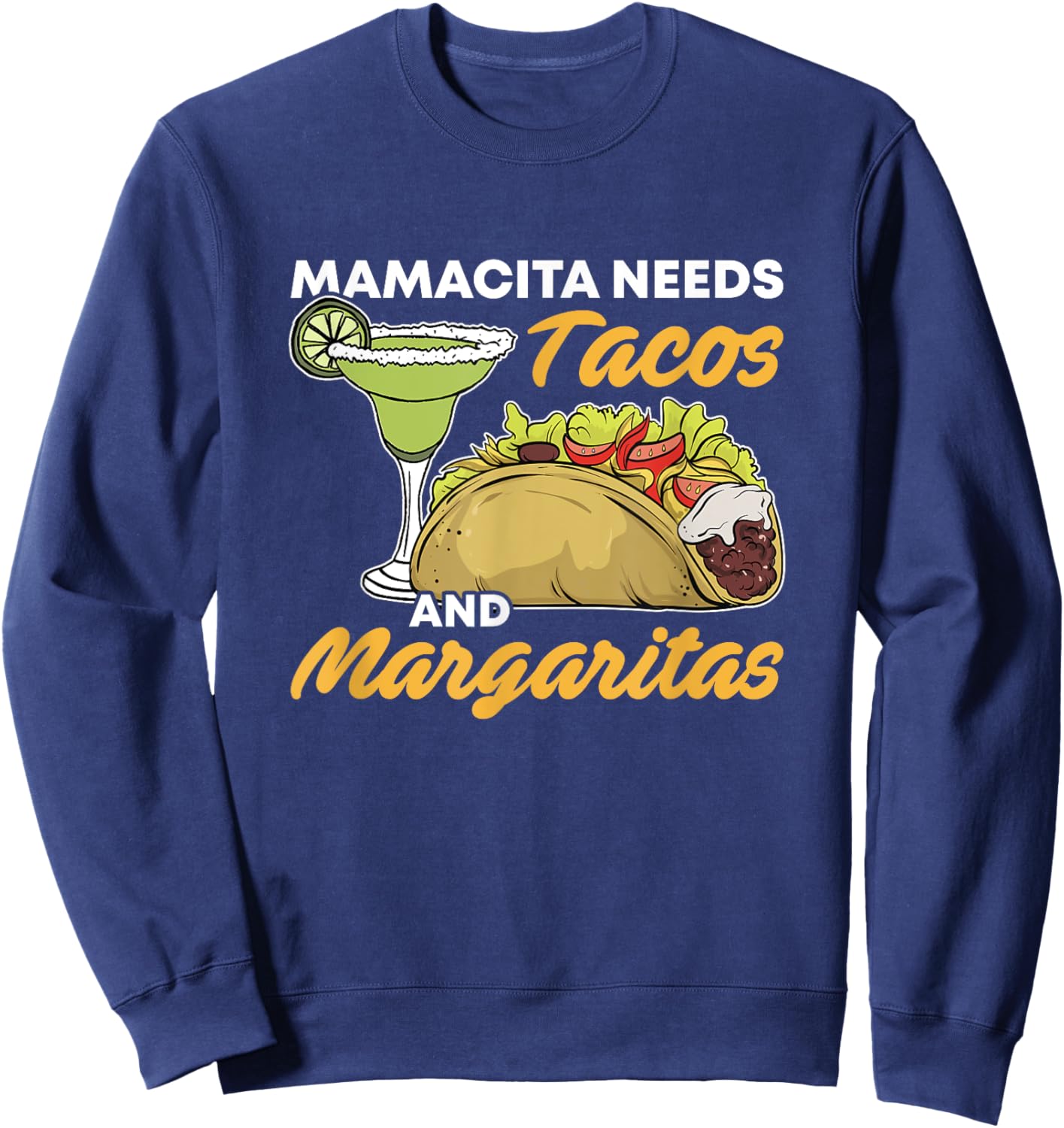 Mamacita Needs Tacos And Margaritas Funny Cinco De Mayo Food Sweatshirt - Sweatshirt | Navy
