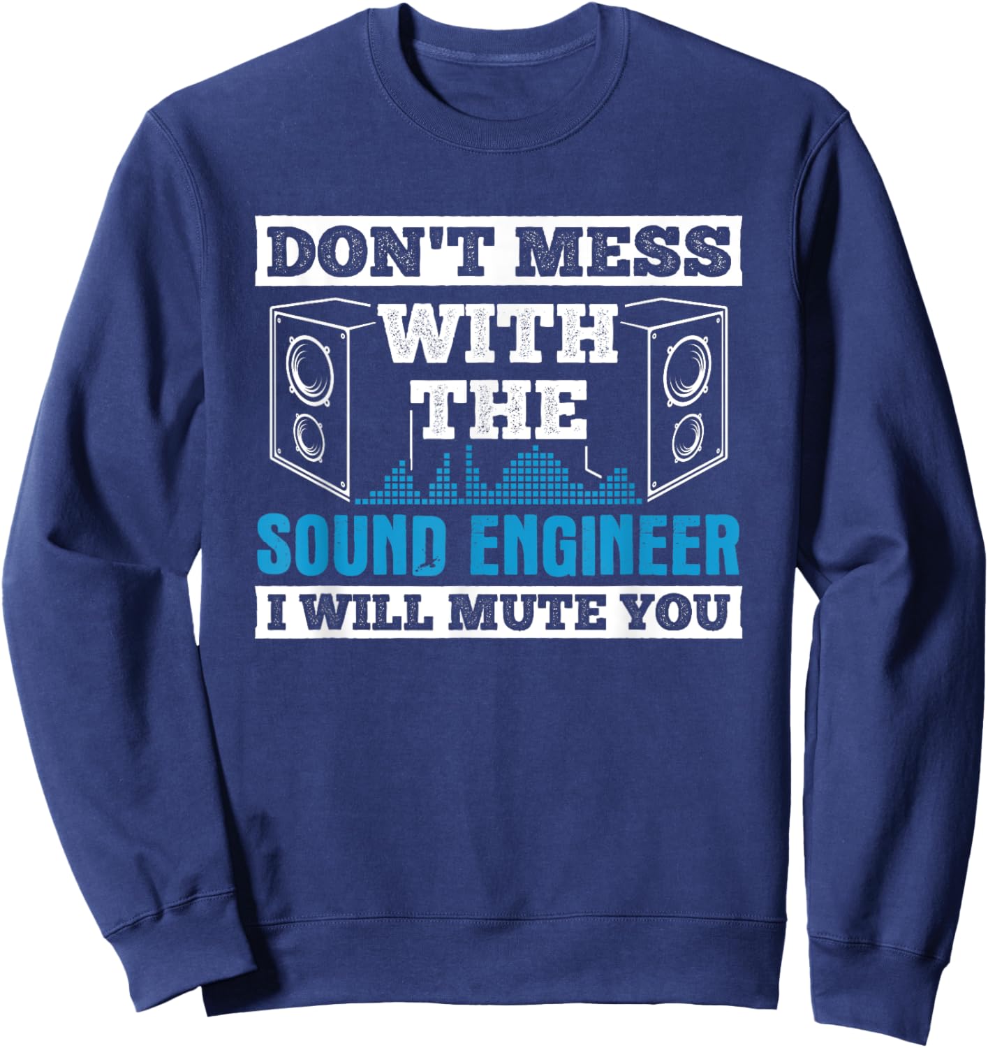 Don't Mess Mute You With Sound Engineer Church Sound Guy Sweatshirt - Sweatshirt | Navy