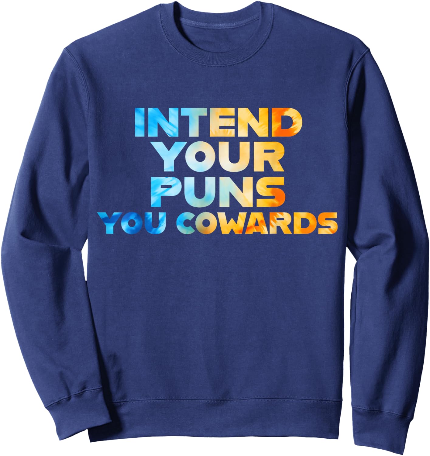Funny Sarcastic Joke Quote Intend Your Puns You Cowards Cool Sweatshirt - Sweatshirt | Navy