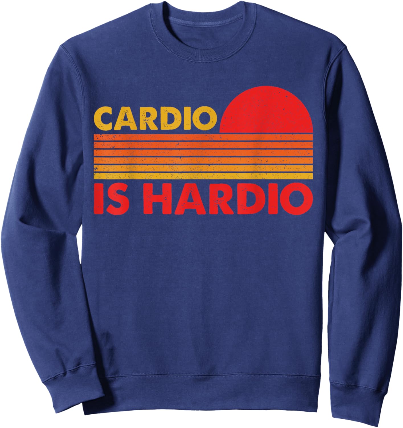 Funny Exercise Cardio Is Hardio Gym Workout Jogging Running Sweatshirt - Sweatshirt | Navy