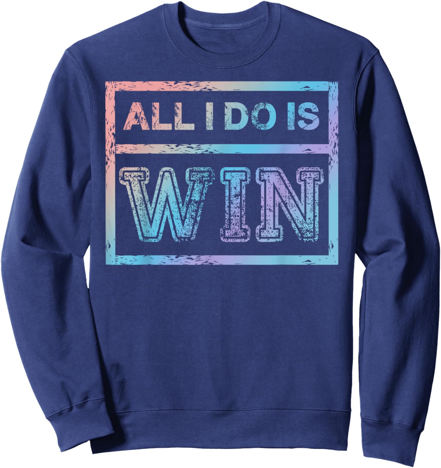 All I Do is Win - Motivational Sports Athlete Sweatshirt - Sweatshirt | Navy