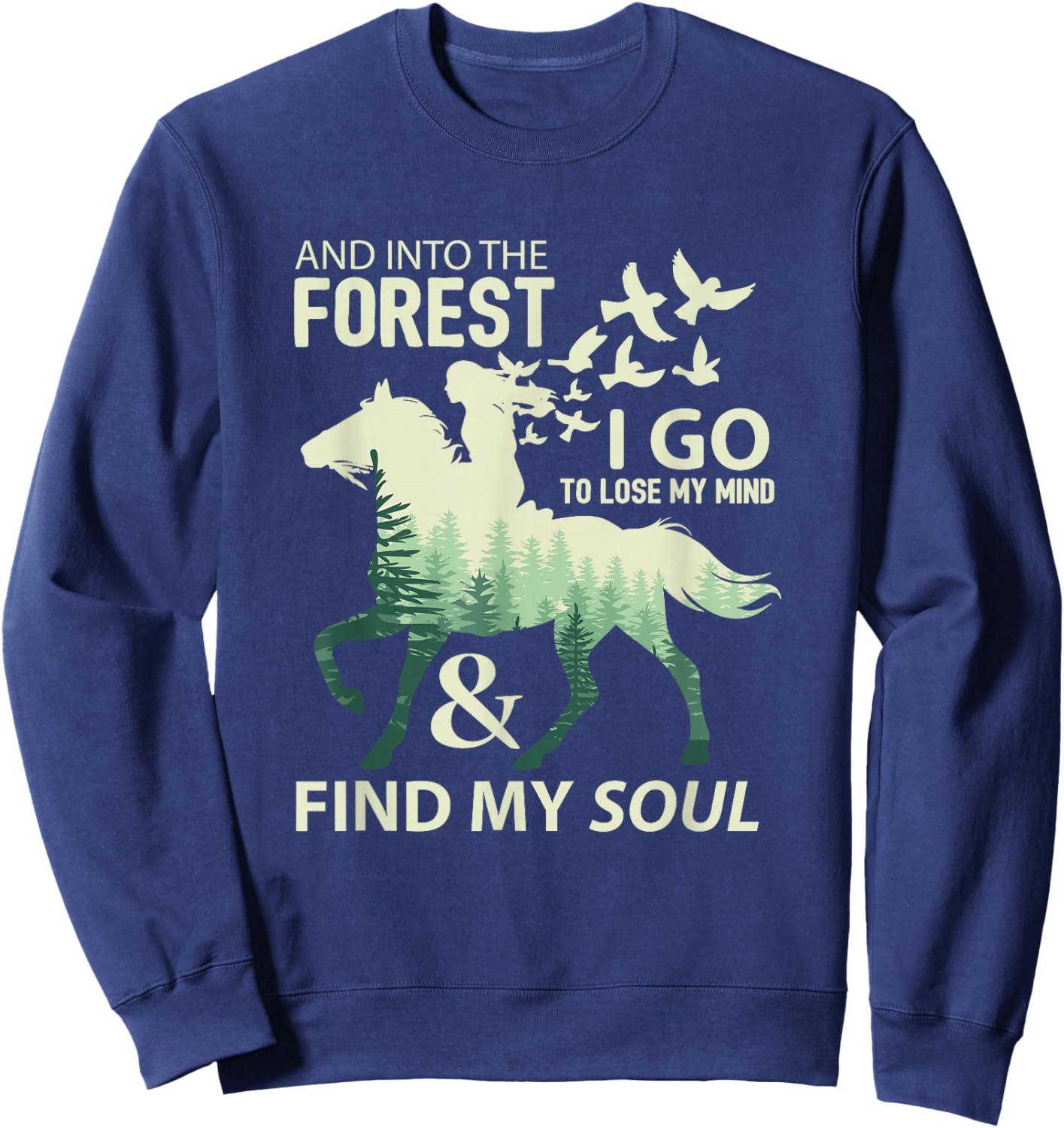 Into The Forest I Go Lose My Mind Find My Soul Horse Lover Sweatshirt - Sweatshirt | Navy