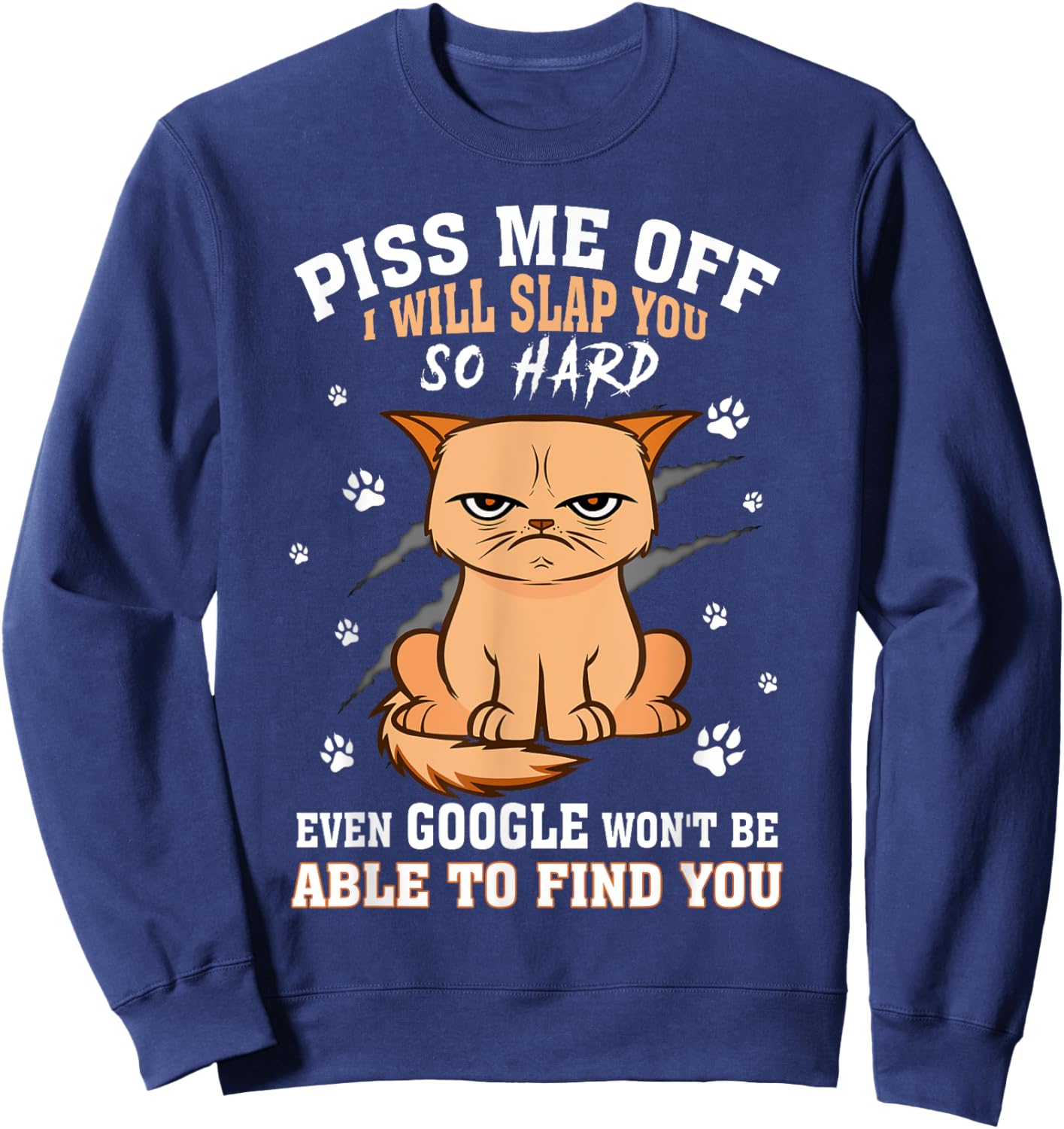 Piss Me Off I Will Slap You So Hard Sweatshirt - Sweatshirt | Navy