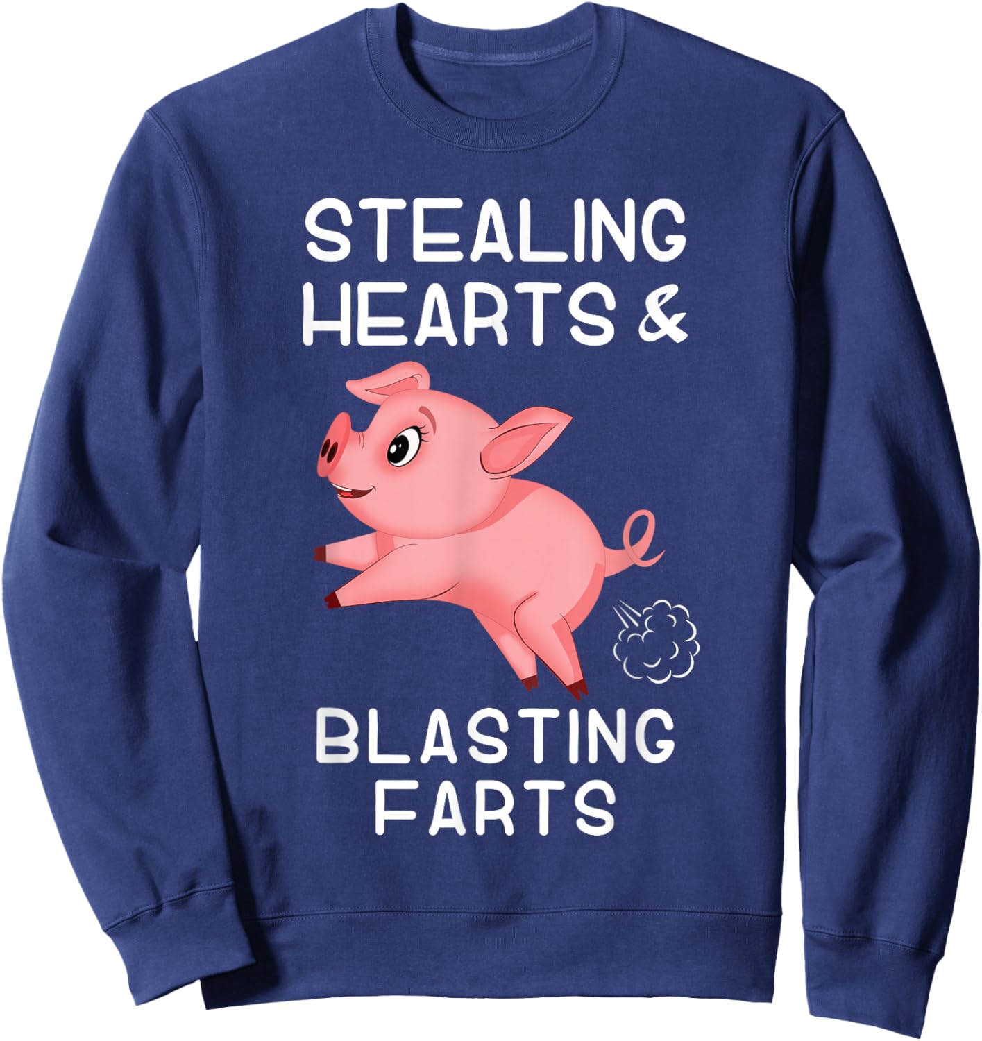 Farting funny pig saying Stealing Hearts and Blasting Farts Sweatshirt - Sweatshirt | Navy