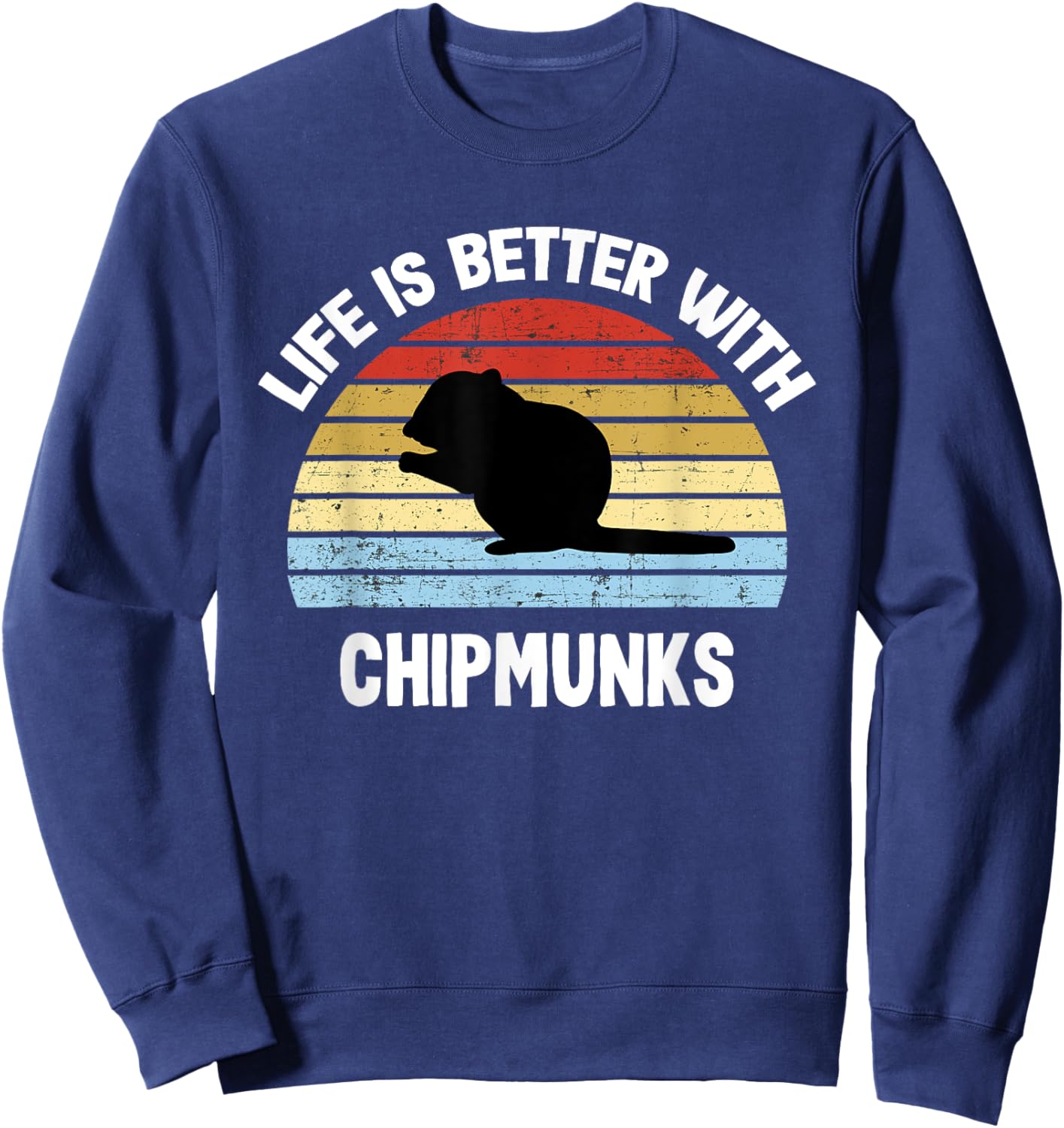 Chipmunk | Life is Better With Chipmunks Sweatshirt - Sweatshirt | Navy