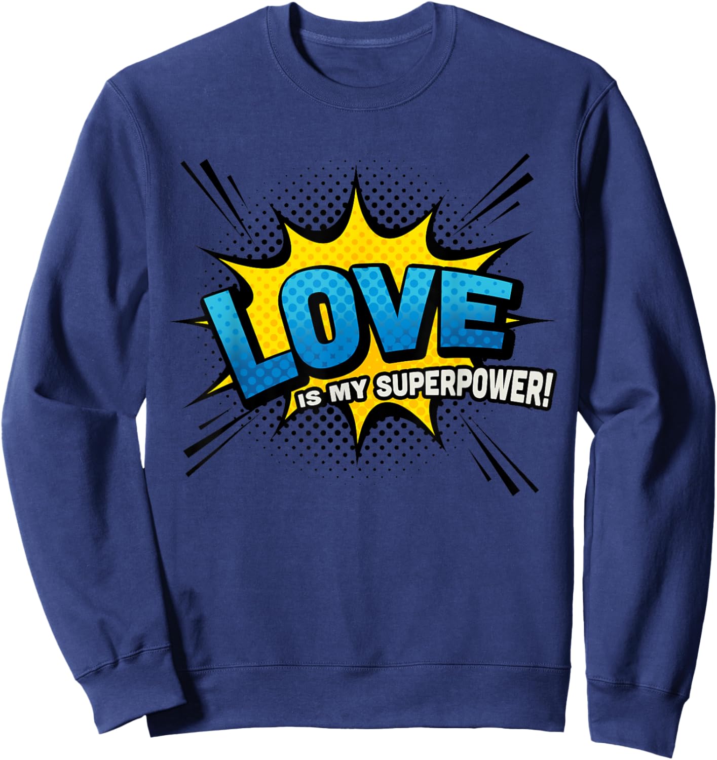 Love is my Superpower - Comic Book Style Sweatshirt - Sweatshirt | Navy