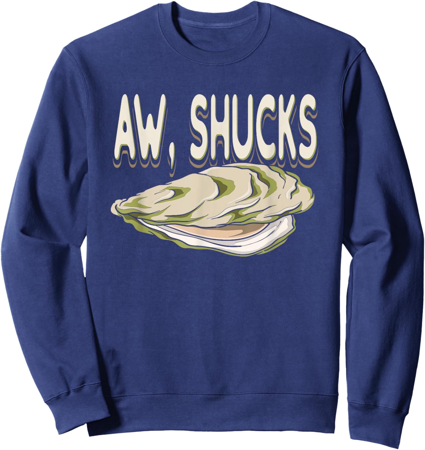 RAW OYSTERS: Aw Shucks, Shucker, Seafood, Mollusk, Maine Sweatshirt - Sweatshirt | Navy