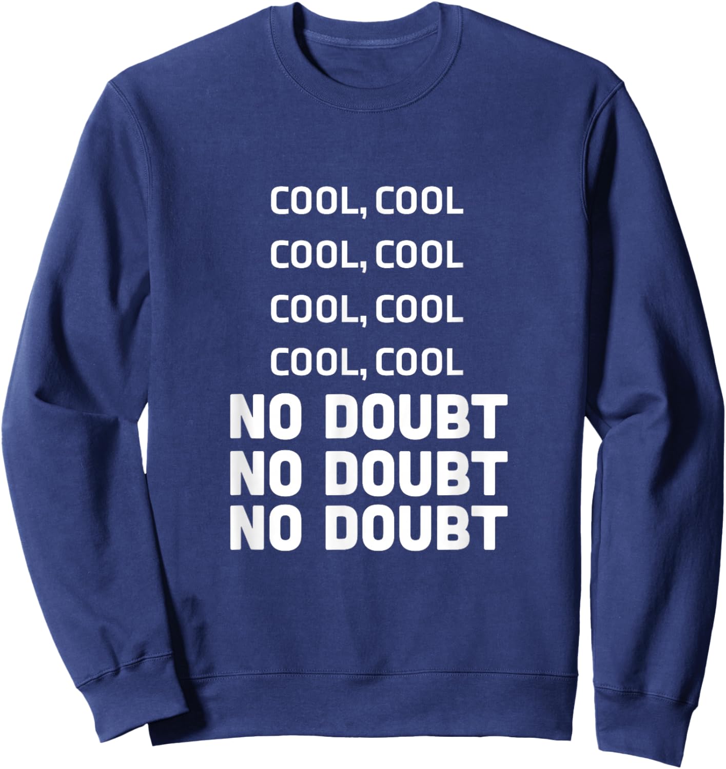 Cool Cool Cool No Doubt No Doubt No Doubt Jake Peralta 99 Sweatshirt - Sweatshirt | Navy