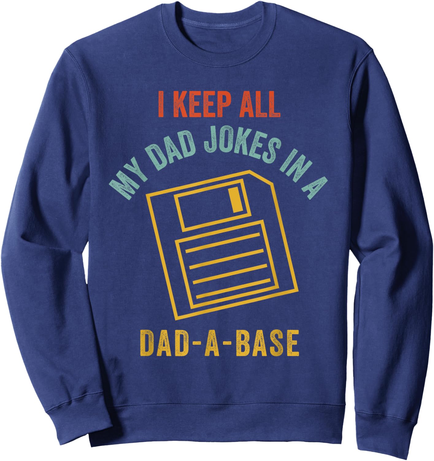 Vintage Dad A Base Jokes Funny Father's Day Sarcastic Outfit Sweatshirt - Sweatshirt | Navy