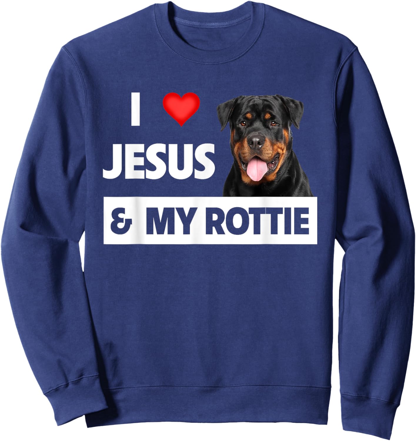 I Love Jesus and My Rottie Dog Mom Dad Pet Parent Rottweiler Men Women Sweatshirt - Sweatshirt | Navy