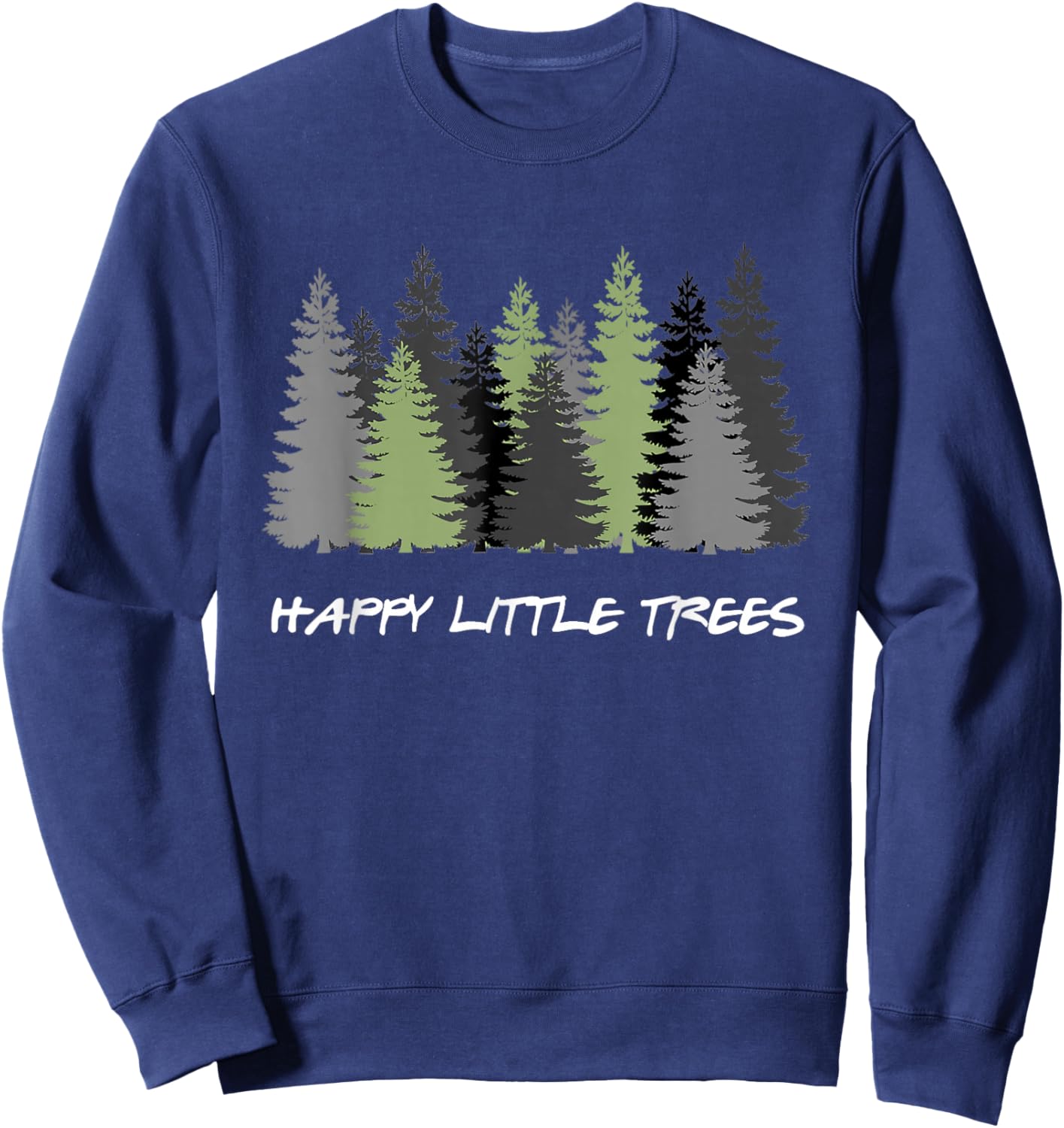 Funny Happy Little Trees Epic & Calm Forest Painting Art Sweatshirt - Sweatshirt | Navy