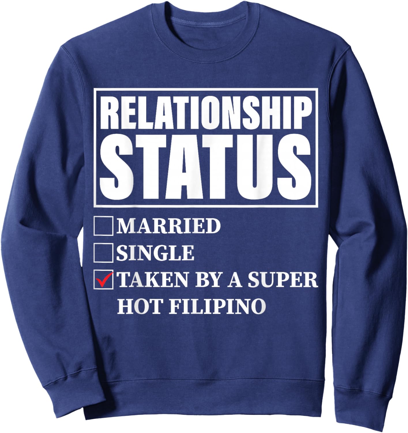Philippines Relationship - Taken By Super Hot Filipino Sweatshirt - Sweatshirt | Navy