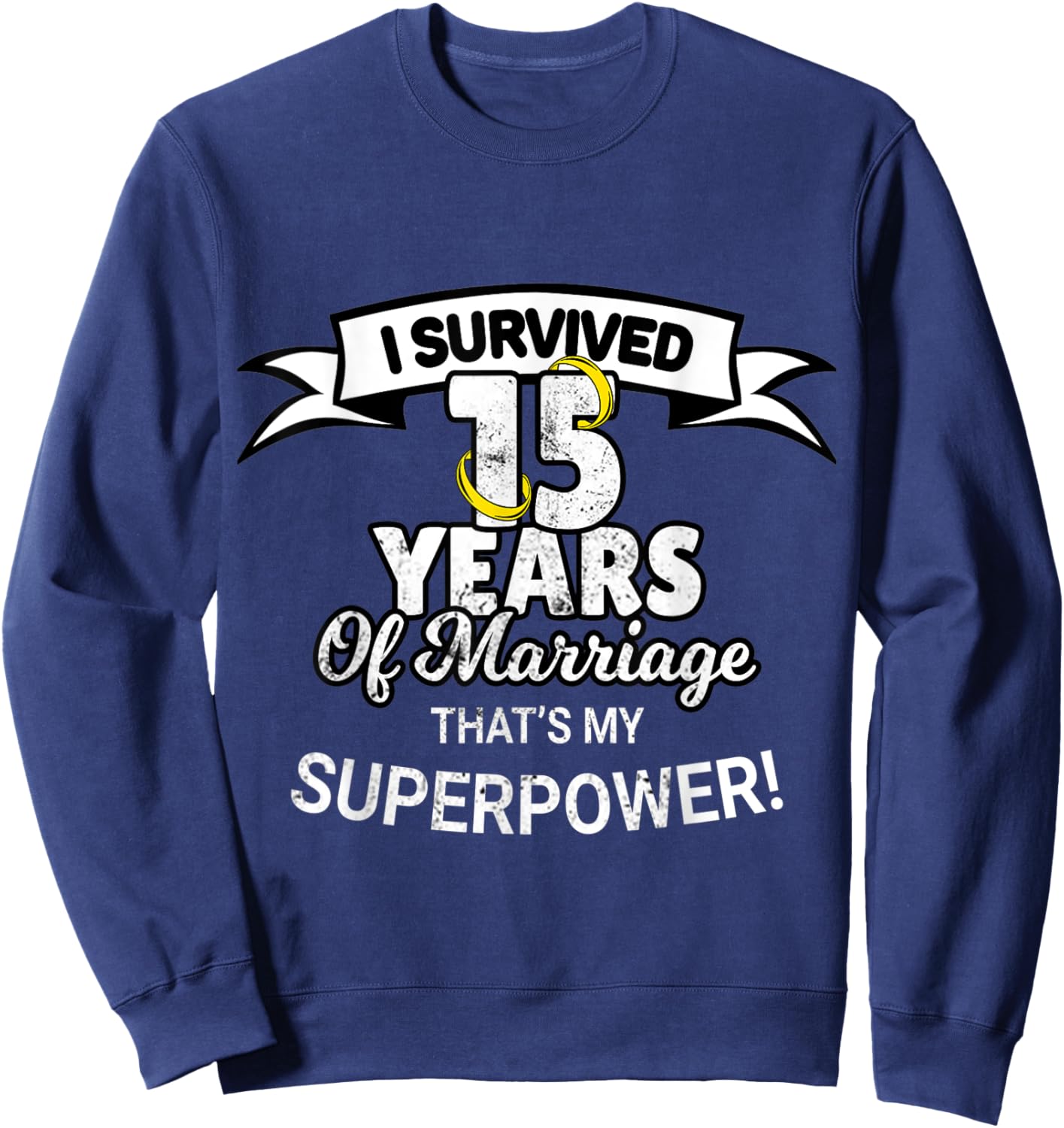 15 Year Funny Wedding Anniversary Sweatshirt - Sweatshirt | Navy