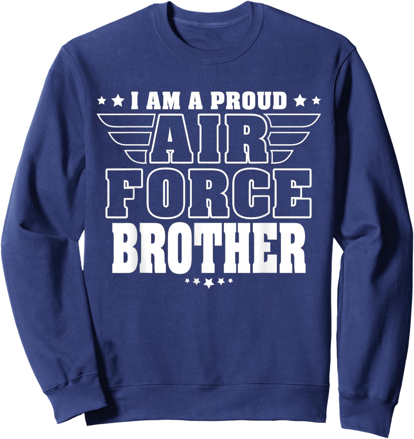 Proud Air Force Brother Patriotic Pride Military Sibling Sweatshirt - Sweatshirt | Navy