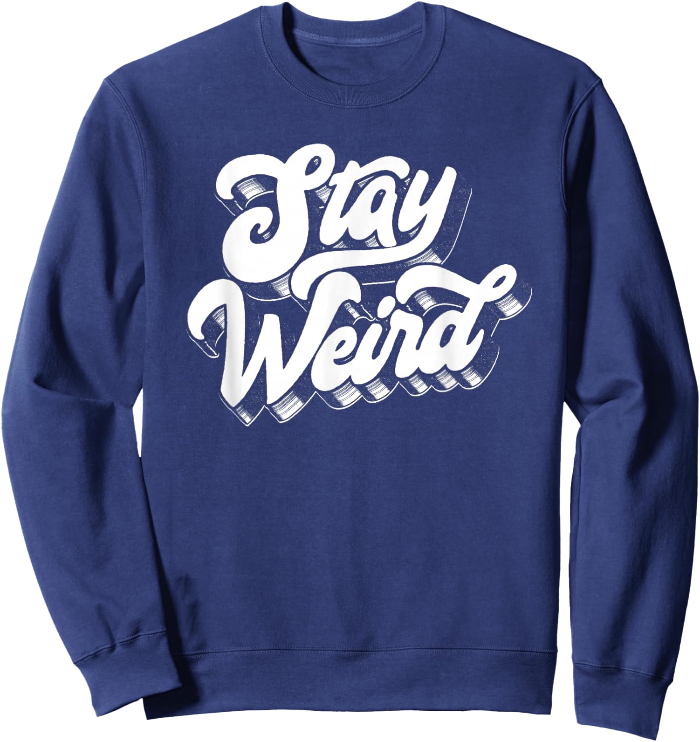 Stay Weird! Fun Retro Script Vintage Vinyl Concert Festival Sweatshirt - Sweatshirt | Navy
