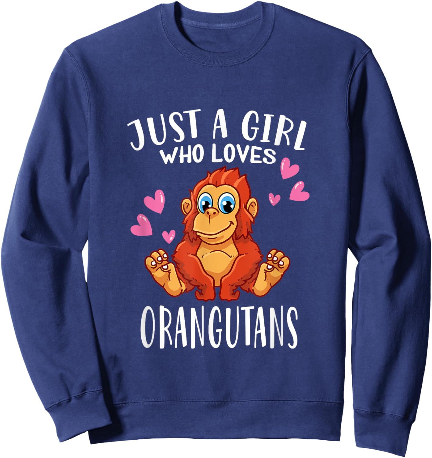 Orangutan Lovers Just A Girl Who Loves Orangutans Sweatshirt - Sweatshirt | Navy