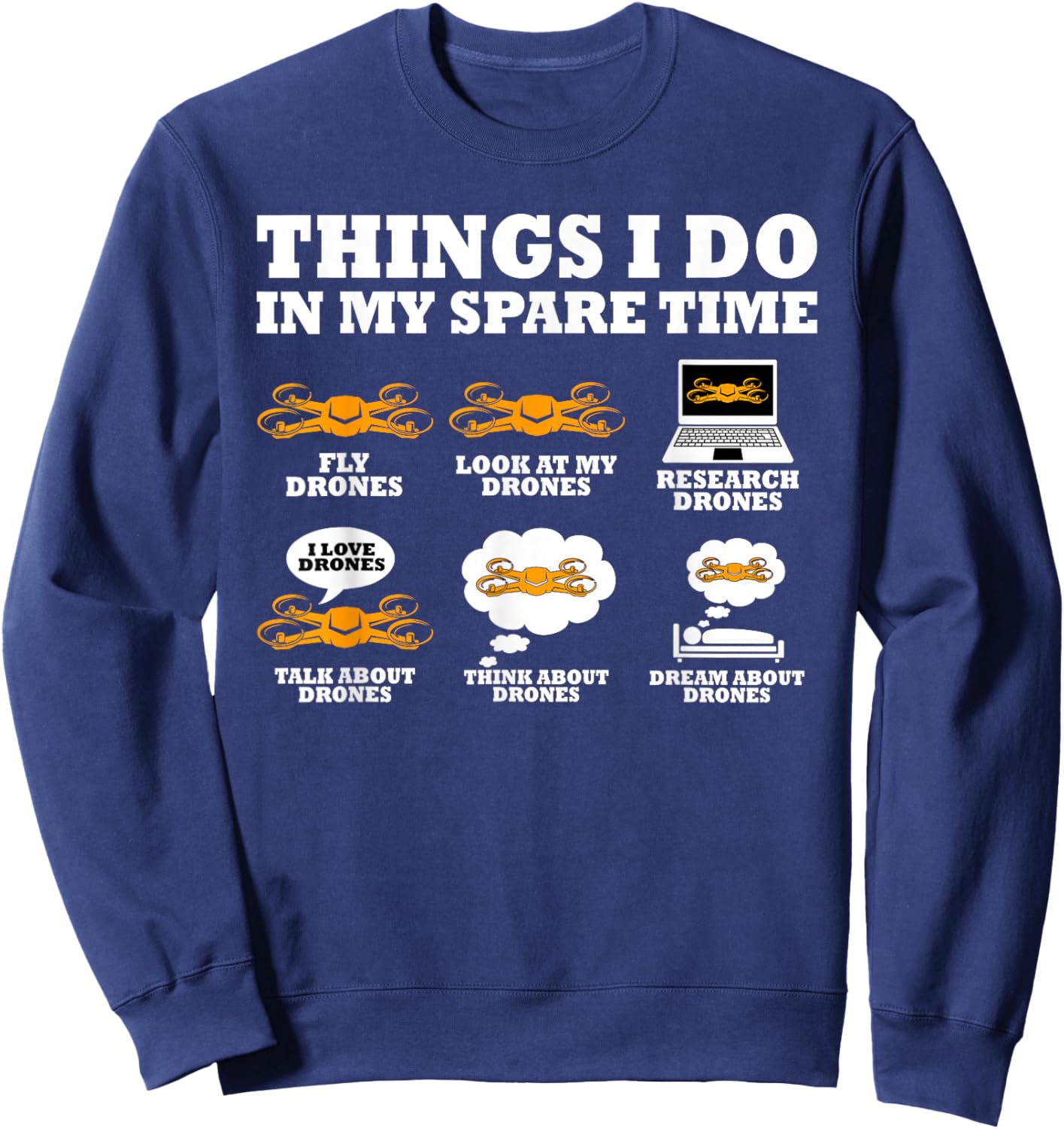 Things I Do in My Spare Time Drone Pilot Quadcopter FPV Sweatshirt - Sweatshirt | Navy