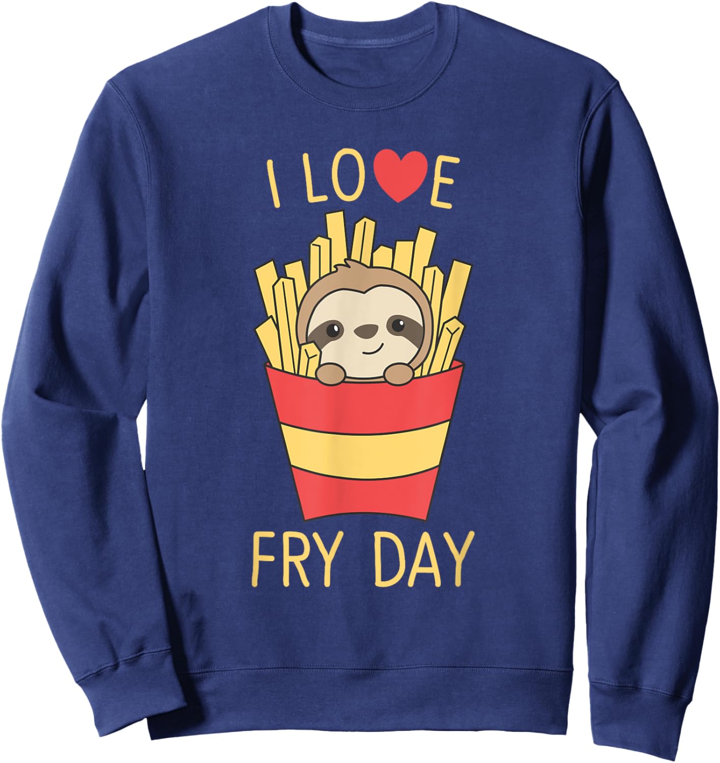 I Love Fry Day Fries Friday Funny Sloth Sweatshirt - Sweatshirt | Navy