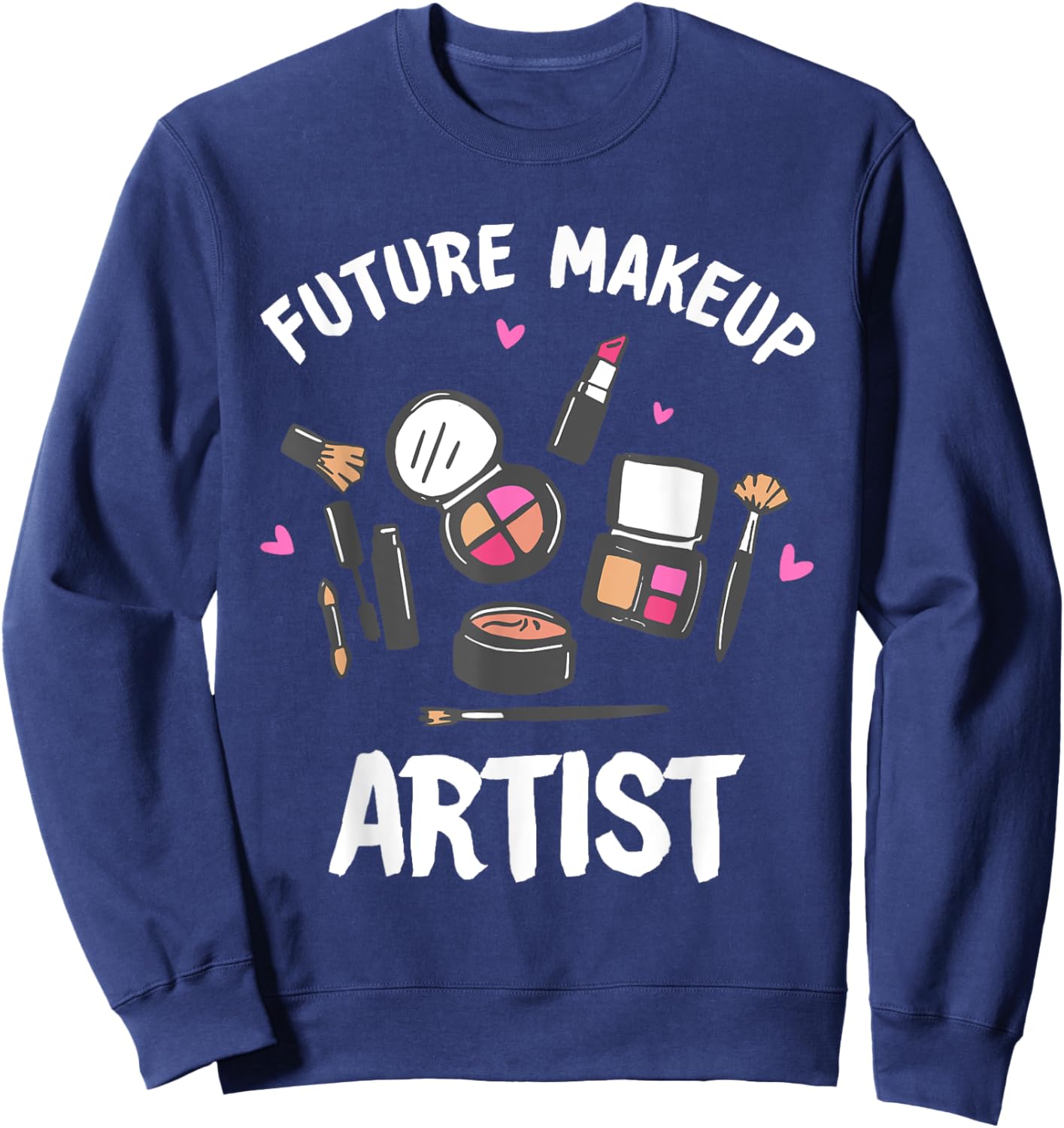 Funny Makeup Artist Designs Girls Cosmetologists Sweatshirt - Sweatshirt | Navy