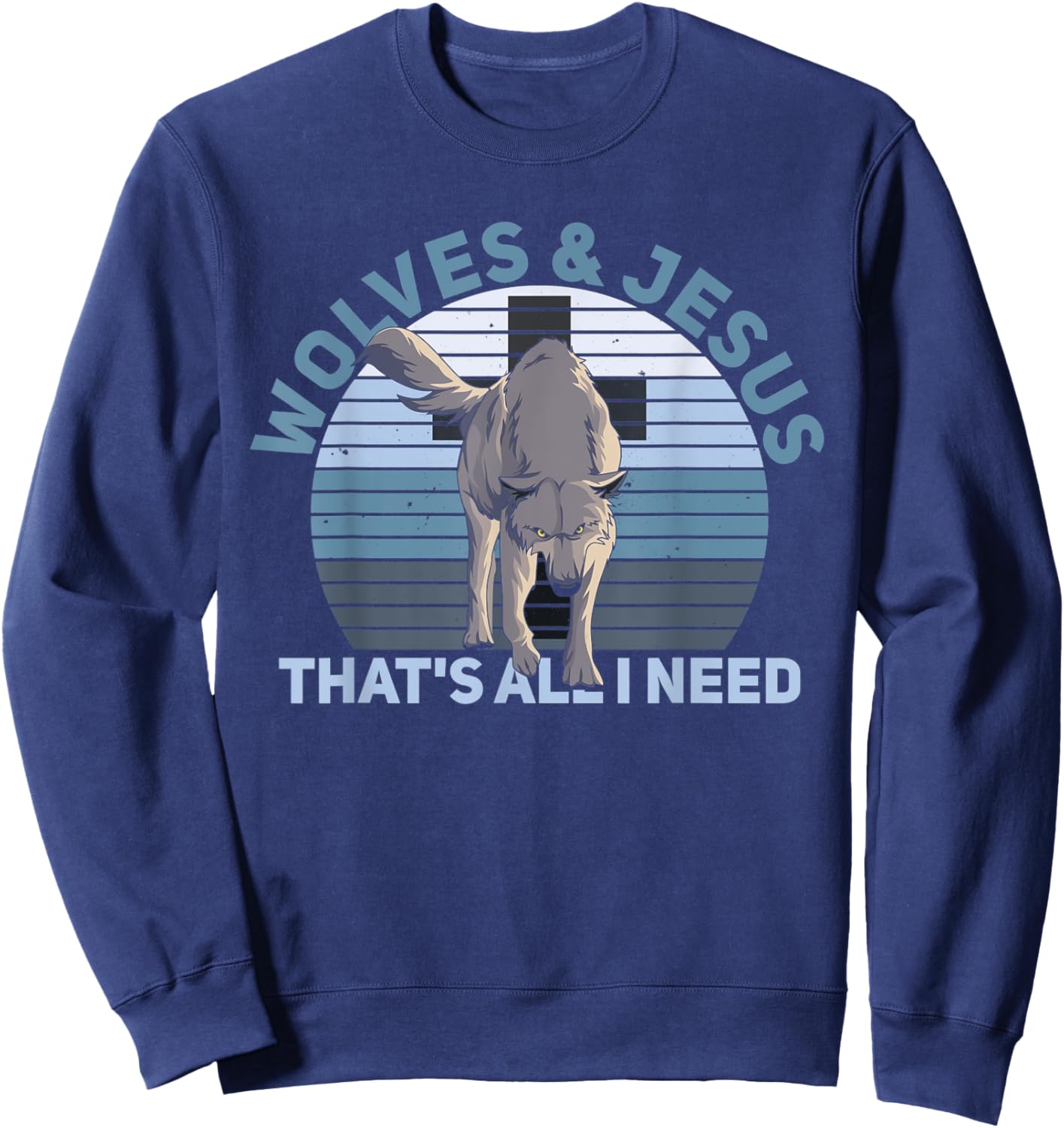 Wolves & Jesus - that's all I need Quote for a Wolf Expert Sweatshirt - Sweatshirt | Navy