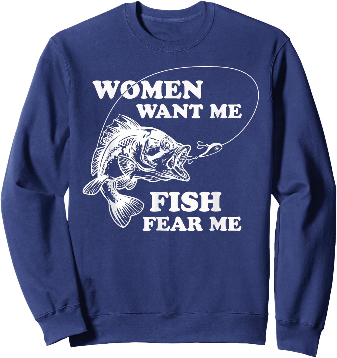 Fishing World Apparel Co. Women Want Me Fish Fear Me Men's Black Humor Fishing , Small Sweatshirt - Sweatshirt | Navy