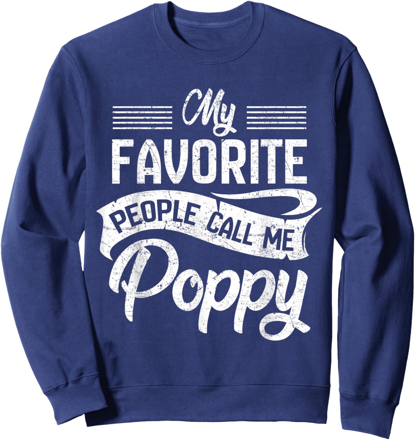 My Favorite People Call Me Poppy T shirt Grandpa Fathers Day Sweatshirt - Sweatshirt | Navy