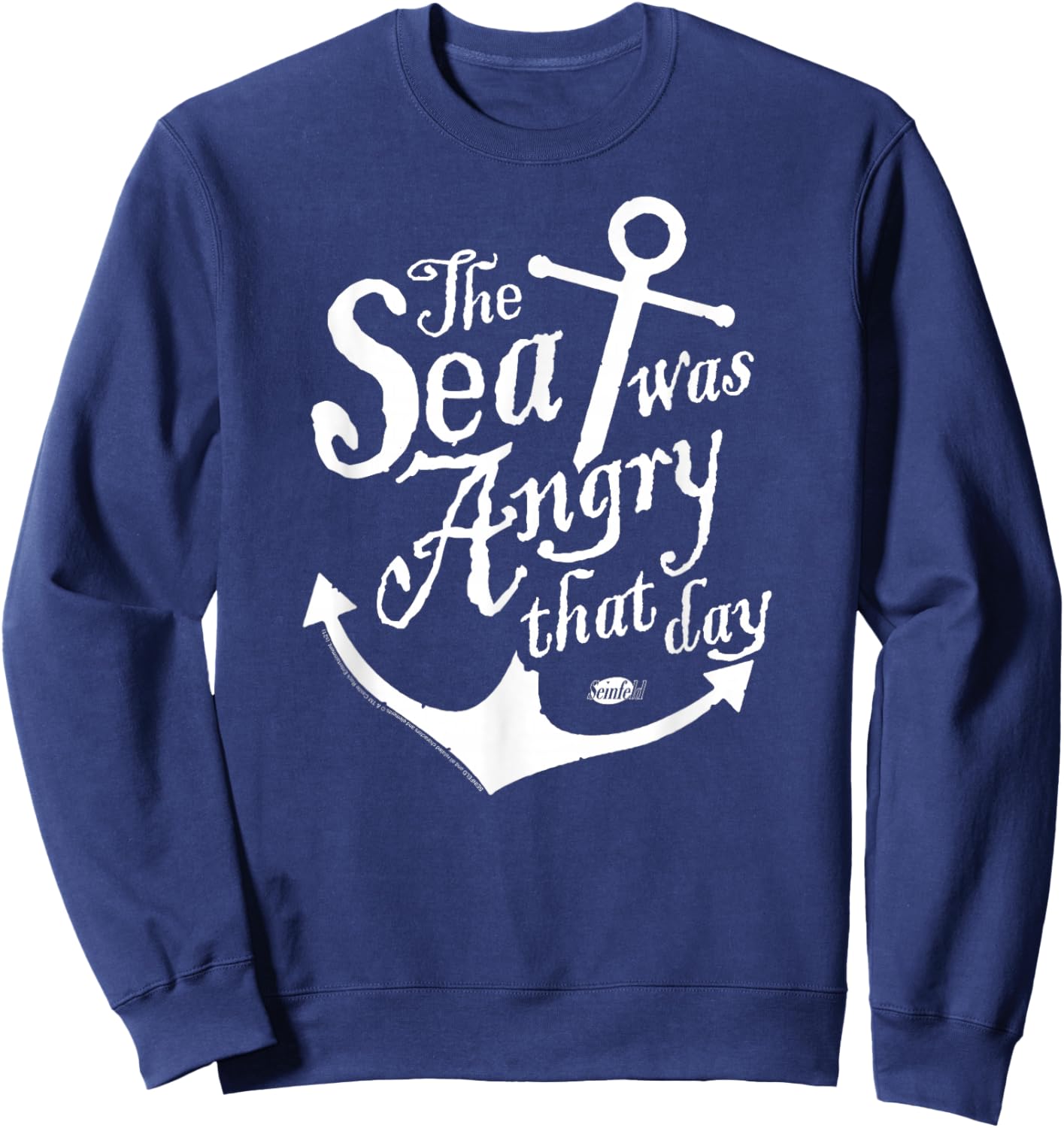 Seinfeld The Sea was Angry Anchor Funny 90's TV Show Sweatshirt - Sweatshirt | Navy